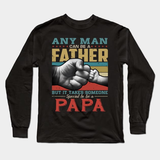 Any man can be a father but it takes someone special to be a papa Long Sleeve T-Shirt by snnt